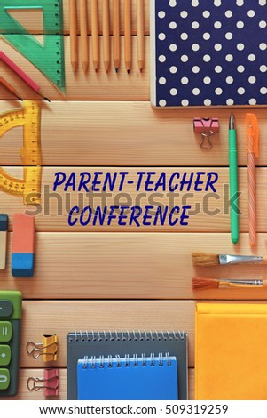 Text PARENT-TEACHER CONFERENCE and stationery on wooden background. School concept.