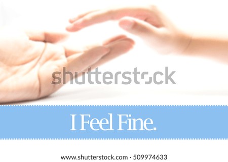 I Feel Fine. - Heart shape to represent medical care as concept. The word I Feel Fine. is a part of medical vocabulary in stock photo.