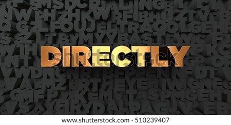 Directly - Gold text on black background - 3D rendered royalty free stock picture. This image can be used for an online website banner ad or a print postcard.
