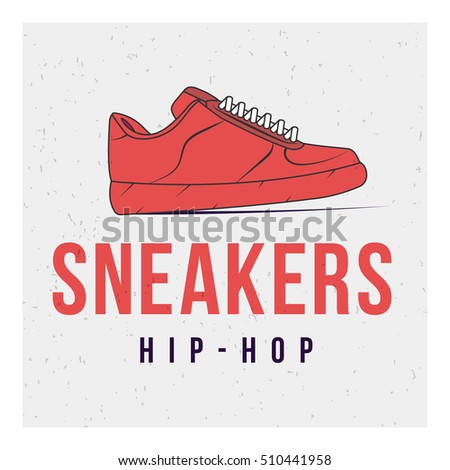 Red shoes on grey background and the words: sneakers and hip-hop. Vector image. The concept of street art. Vintage. Can be used as graffiti, prints, posters, printed materials.
