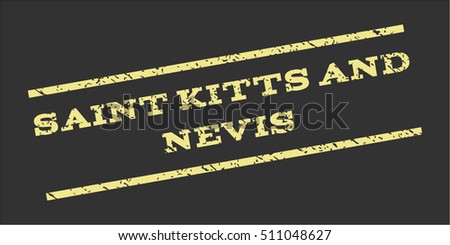 Saint Kitts And Nevis watermark stamp. Text caption between parallel lines with grunge design style. Rubber seal stamp with dirty texture. Vector khaki yellow color ink imprint on a gray background.