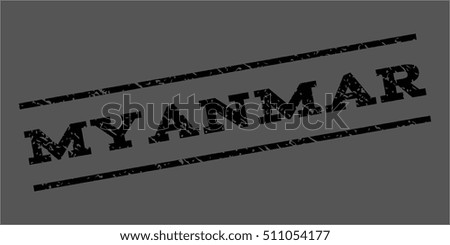 Myanmar watermark stamp. Text caption between parallel lines with grunge design style. Rubber seal stamp with unclean texture. Vector black color ink imprint on a gray background.