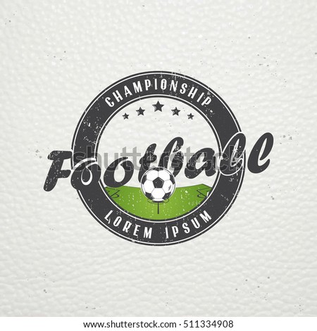 Soccer Football Club. Sport Team. Detailed elements. Old retro vintage grunge. Typographic labels, stickers, logos and badges. Flat vector illustration
