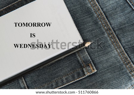 TOMOROW IS WEDNESDAY! message.Slogan text print business idea