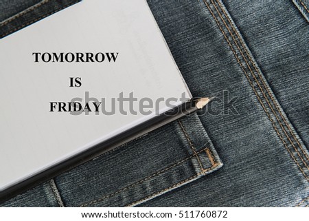 TOMOROW IS FRIDAY message.Slogan text print business idea