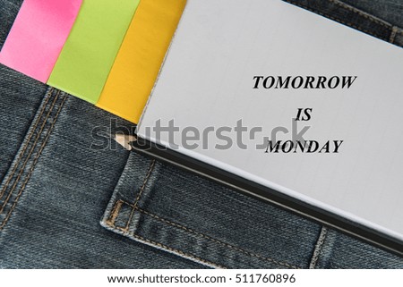 TOMOROW IS MONDAY! message.Slogan text print business idea