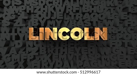 Lincoln - Gold text on black background - 3D rendered royalty free stock picture. This image can be used for an online website banner ad or a print postcard.