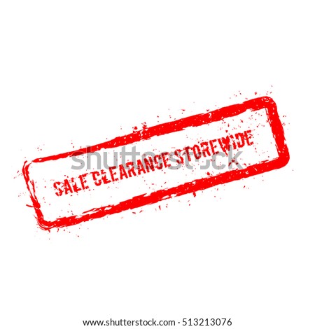 Sale clearance storewide red rubber stamp isolated on white background. Grunge rectangular seal with text, ink texture and splatter and blots, vector illustration.