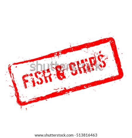 Fish & chips red rubber stamp isolated on white background. Grunge rectangular seal with text, ink texture and splatter and blots, vector illustration.