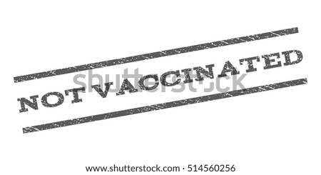 Not Vaccinated watermark stamp. Text caption between parallel lines with grunge design style. Rubber seal stamp with scratched texture. Vector grey color ink imprint on a white background.