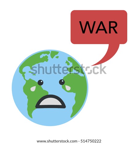 Earth globe crying with speech bubble WAR. Isolated on white background. Flat planet icon. Vector illustration.