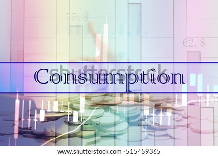 Consumption - Abstract digital information to represent Business&Financial as concept. The word Consumption is a part of stock market vocabulary in stock photo