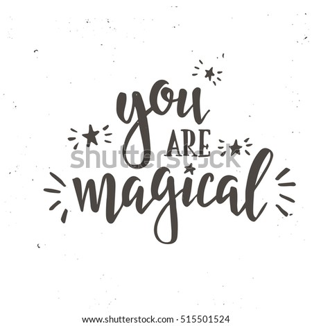 You are magical. Inspirational vector Hand drawn typography poster. T shirt calligraphic design.