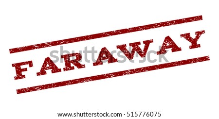 Far Away watermark stamp. Text caption between parallel lines with grunge design style. Rubber seal stamp with scratched texture. Vector dark red color ink imprint on a white background.