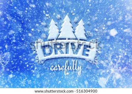 Drive carefully with winter symbol, snow automotive grahic background, driving winter background