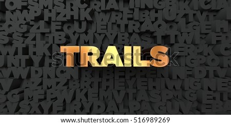 Trails - Gold text on black background - 3D rendered royalty free stock picture. This image can be used for an online website banner ad or a print postcard.