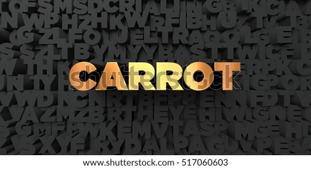 Carrot - Gold text on black background - 3D rendered royalty free stock picture. This image can be used for an online website banner ad or a print postcard.
