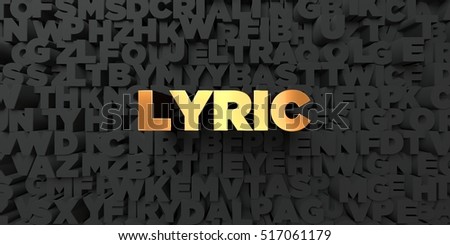 Lyric - Gold text on black background - 3D rendered royalty free stock picture. This image can be used for an online website banner ad or a print postcard.