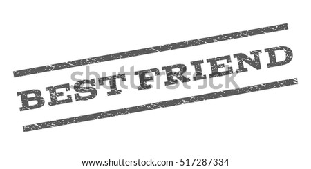 Best Friend watermark stamp. Text caption between parallel lines with grunge design style. Rubber seal stamp with scratched texture. Vector color ink imprint on a white background.