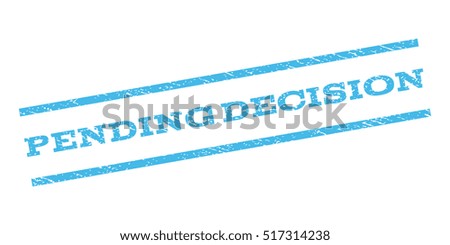 Pending Decision watermark stamp. Text tag between parallel lines with grunge design style. Rubber seal stamp with scratched texture. Vector light blue color ink imprint on a white background.