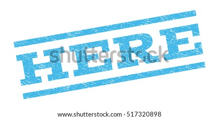 Here watermark stamp. Text tag between parallel lines with grunge design style. Rubber seal stamp with dirty texture. Vector light blue color ink imprint on a white background.