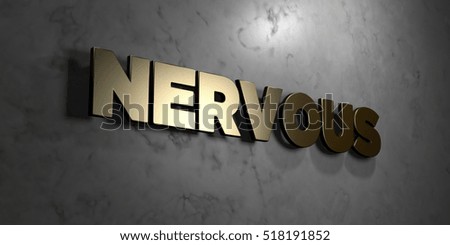 Nervous - Gold sign mounted on glossy marble wall  - 3D rendered royalty free stock illustration. This image can be used for an online website banner ad or a print postcard.