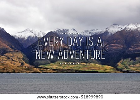 Travel inspirational quote with phrase ever day is a new adventure