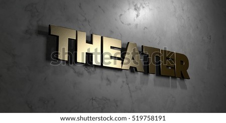 Theater - Gold sign mounted on glossy marble wall  - 3D rendered royalty free stock illustration. This image can be used for an online website banner ad or a print postcard.