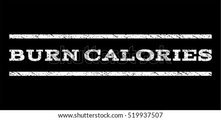 Burn Calories watermark stamp. Text tag between horizontal parallel lines with grunge design style. Rubber seal stamp with scratched texture. Vector white color ink imprint on a black background.