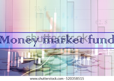 Money market fund - Abstract digital information to represent Business&Financial as concept. The word Money market fund is a part of stock market vocabulary in stock photo