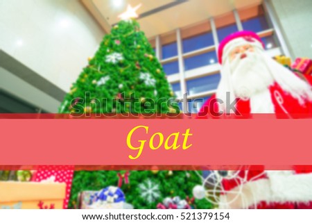 Goat  - Abstract information to represent Merry Christmas and Happy new year as concept. The word Goat  is a part of Merry Christmas and Happy new year celebration vocabulary in stock photo.