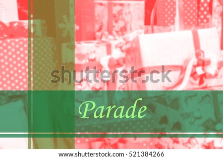 Parade  - Abstract information to represent Merry Christmas and Happy new year as concept. The word Parade  is a part of Merry Christmas and Happy new year celebration vocabulary in stock photo.