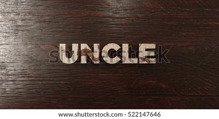 Uncle - grungy wooden headline on Maple  - 3D rendered royalty free stock image. This image can be used for an online website banner ad or a print postcard.