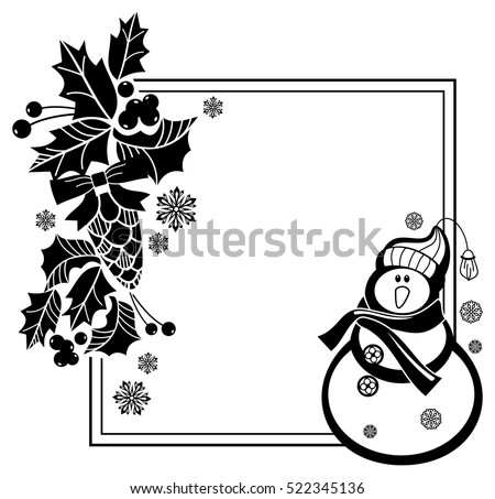 Black and white frame with funny snowman, holly berries and pine cones silhouettes. Copy space. Vector clip art.