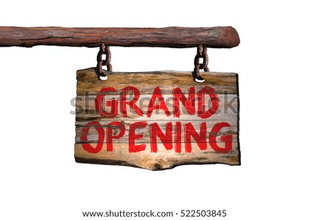Grand opening motivational phrase sign on old wood with blurred background