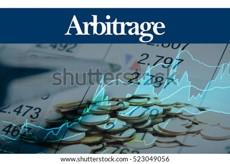 Arbitrage - Abstract digital information to represent Business&Financial as concept. The word Arbitrage is a part of stock market vocabulary in stock photo Royalty-Free Stock Photo #523049056