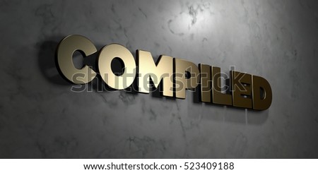 Compiled - Gold sign mounted on glossy marble wall  - 3D rendered royalty free stock illustration. This image can be used for an online website banner ad or a print postcard.