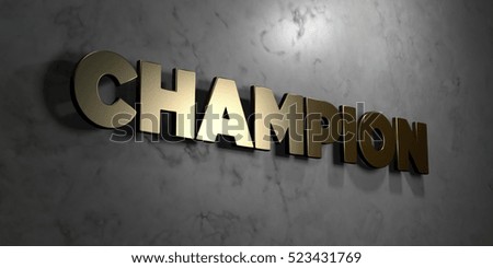 Champion - Gold sign mounted on glossy marble wall  - 3D rendered royalty free stock illustration. This image can be used for an online website banner ad or a print postcard.