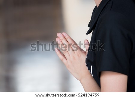 Hands begging, put your hands together in a prayer positionâ??, You may pay respect to the image of the Buddha, Praying hands of a woman