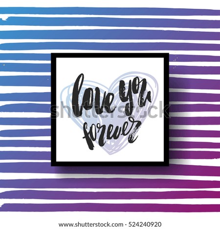 Hand drawn calligraphy lettering   love you forever. valentine`s card 