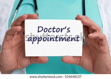 Doctor's medical appointment doctor medicine ill illness healthy health with sign
