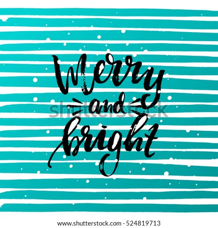 Hand drawn calligraphy lettering inspirational quotes  merry and bright 