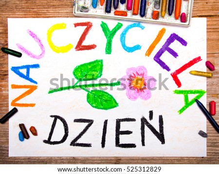 Colorful drawing - Polish Teacher's Day card with words: Dzie? Nauczyciela
