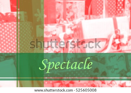 Spectacle  - Abstract information to represent Merry Christmas and Happy new year as concept. The word Spectacle  is a part of Merry Christmas and Happy new year celebration vocabulary in stock photo.