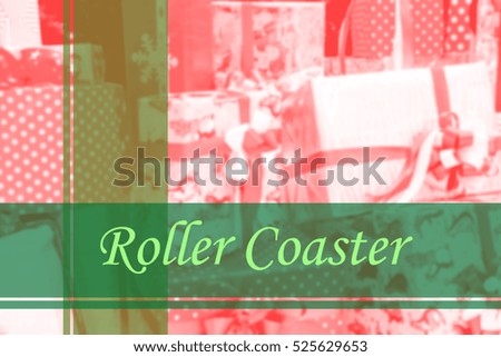 Roller Coaster  - Abstract information to represent Happy new year as concept. The word Roller Coaster  is a part of Merry Christmas and Happy new year celebration vocabulary in stock photo.