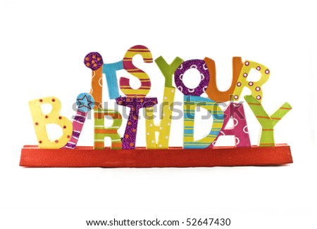 A colorful "It's Your Birthday" message cutout, isolated on white background