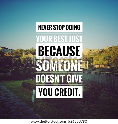 Inspirational motivating quote on blur background, "Never stop doing your best just because someone doesn't give you credit."