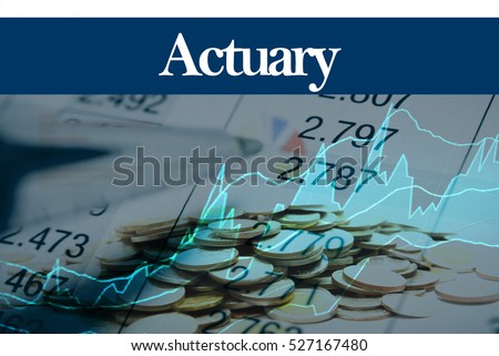 Actuary - Abstract digital information to represent Business&Financial as concept. The word Actuary is a part of stock market vocabulary in stock photo Royalty-Free Stock Photo #527167480