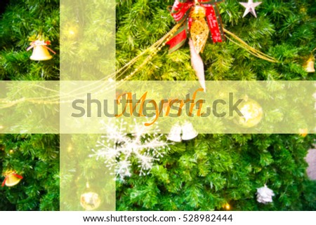 Myrrh  - Abstract information to represent Merry Christmas and Happy new year as concept. The word Myrrh  is a part of Merry Christmas and Happy new year celebration vocabulary in stock photo.