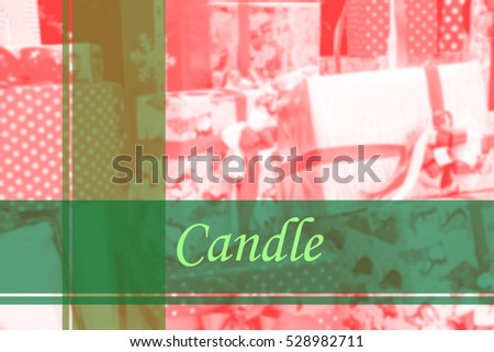 Candle  - Abstract information to represent Merry Christmas and Happy new year as concept. The word Candle  is a part of Merry Christmas and Happy new year celebration vocabulary in stock photo.